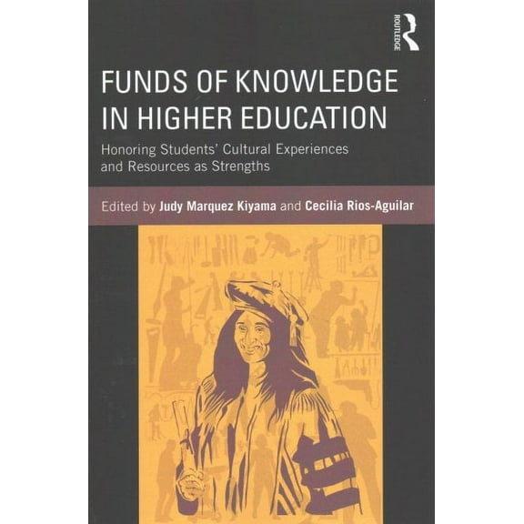 Funds of Knowledge in Higher Education: Honoring Students' Cultural Experiences and Resources as Strengths (Paperback)