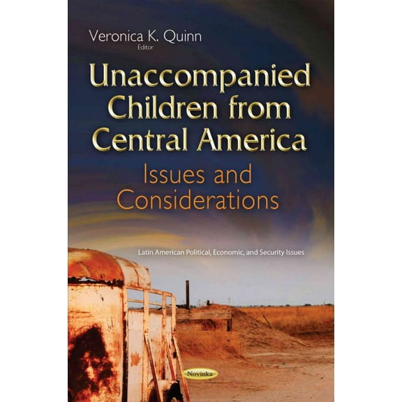 Unaccompanied Children from Central America : Issues and Considerations