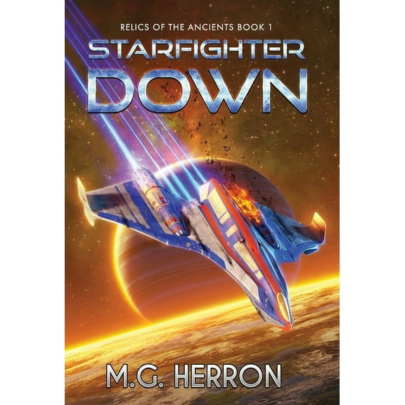 Relics of the Ancients Starfighter Down, Book 1, (Hardcover)