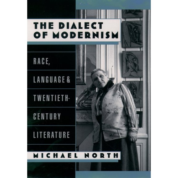 Race and American Culture The Dialect of Modernism: Race, Language, and Twentieth-Century Literature, (Paperback)