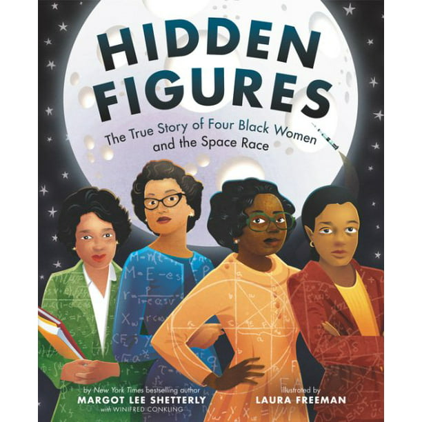 Hidden Figures: The True Story of Four Black Women and the Space Race (Hardcover) - Walmart.com ...