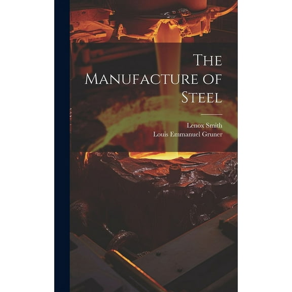 The Manufacture of Steel (Hardcover)