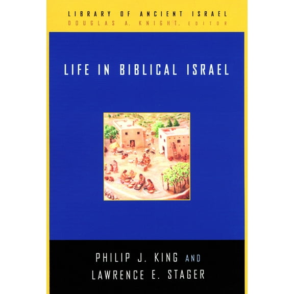 Library of Ancient Israel Life in Biblical Israel, (Hardcover)