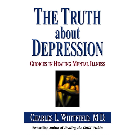 The Truth About Depression : Choices for Healing (Paperback)