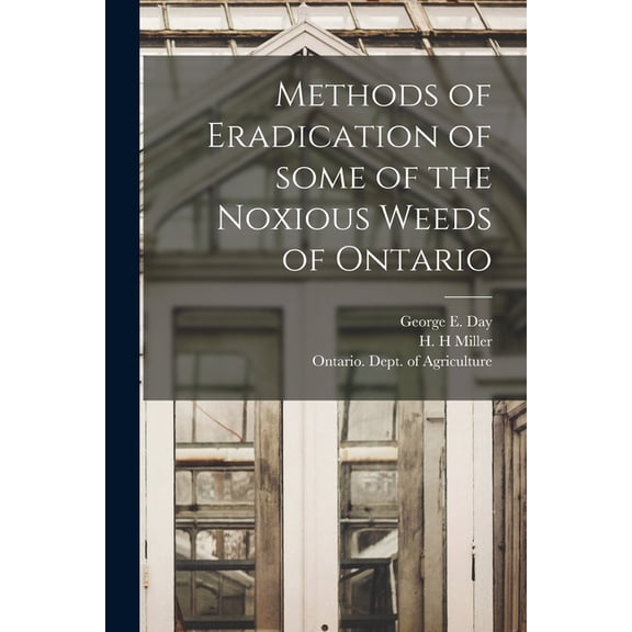 Methods of Eradication of Some of the Noxious Weeds of Ontario [microform] (Paperback)