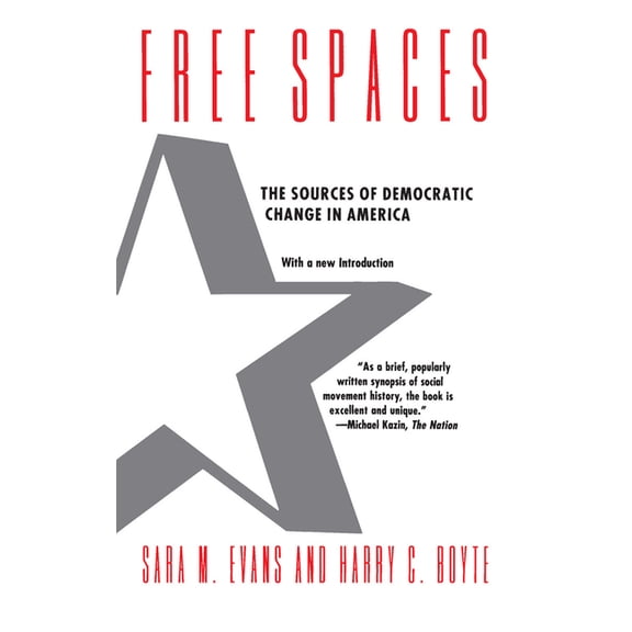 Free Spaces: The Sources of Democratic Change in America, (Paperback)