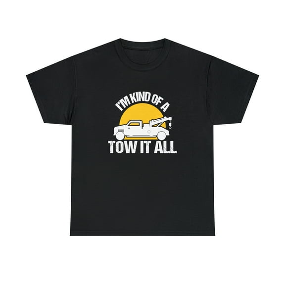 I'm Kind of a Tow It All Shirt, Funny Tow Truck Driver Gift Tee - ID: 2040