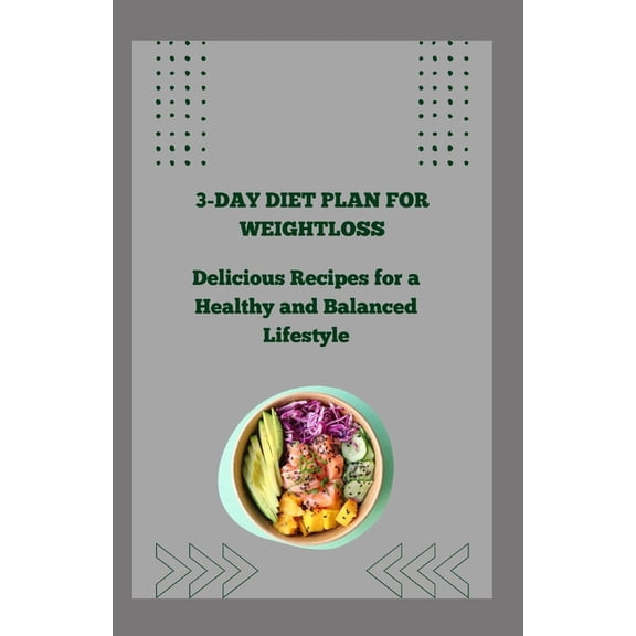3-Day Diet Plan for Weightloss : Delicious Recipes for a Healthy and Balanced Lifestyle (Paperback)