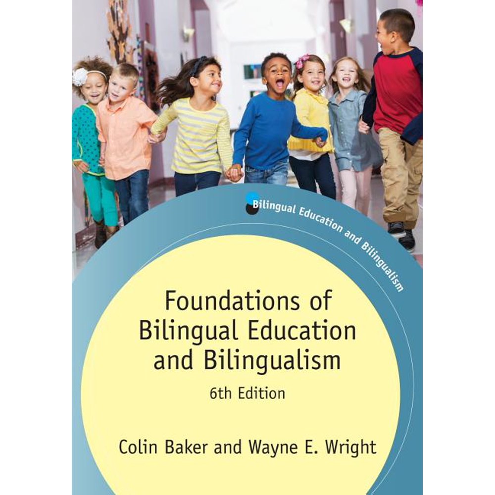 Bilingual Education & Bilingualism Foundations of Bilingual Education