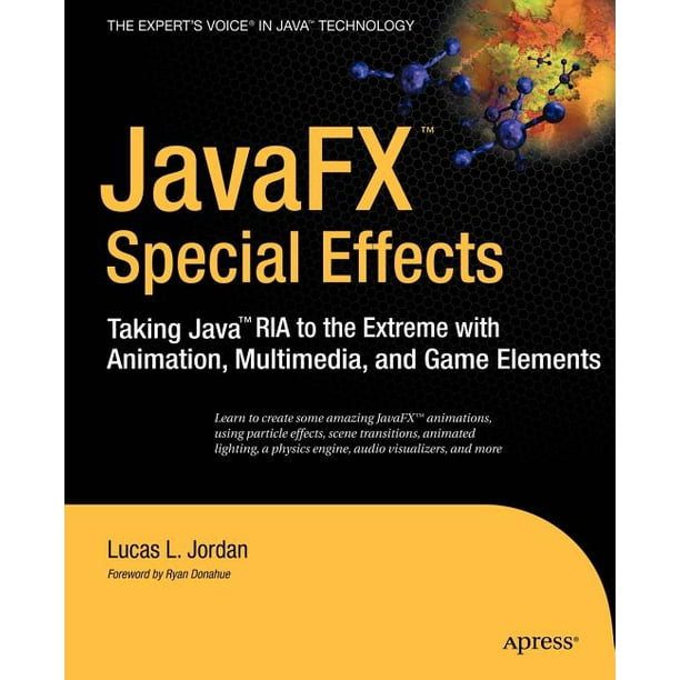 Expert's Voice in Java Technology: Javafx Special Effects : Taking Java(tm)  RIA to the Extreme with Animation, Multimedia, and Game Elements  (Paperback) 
