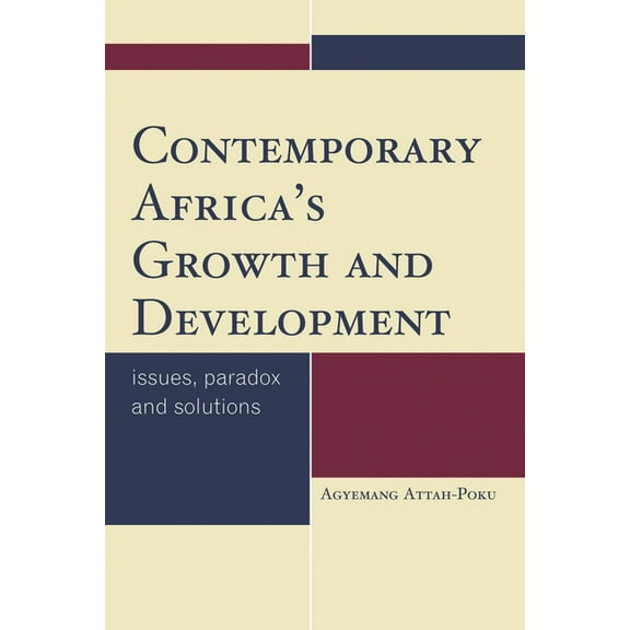 Contemporary Africa's Growth and Development: Issues, Paradox and Solutions, (Hardcover)