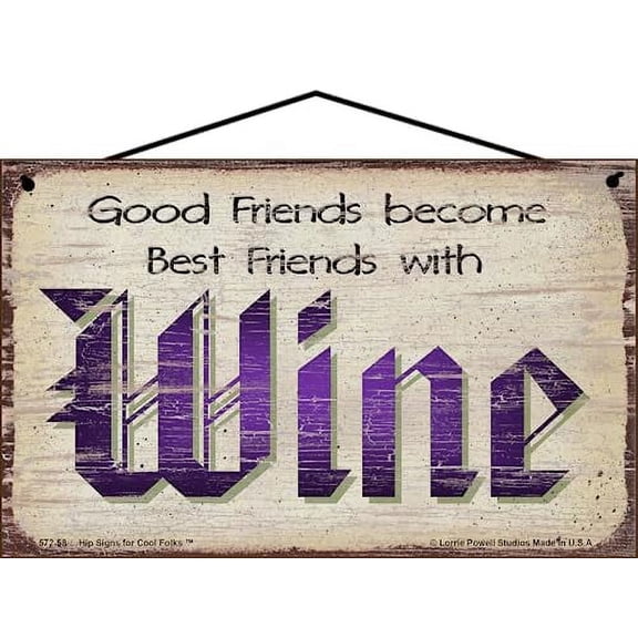 5x8 Vintage Style Wine Themed Sign - Good Friends Become Best Friends With Wine - Funny Wine Quote Decor for a Home Bar, Kitchen or Wine Cellar, Gift for Friendships