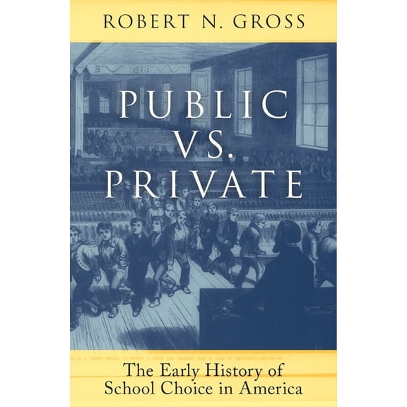 Public vs. Private: The Early History of School Choice in America, (Hardcover)
