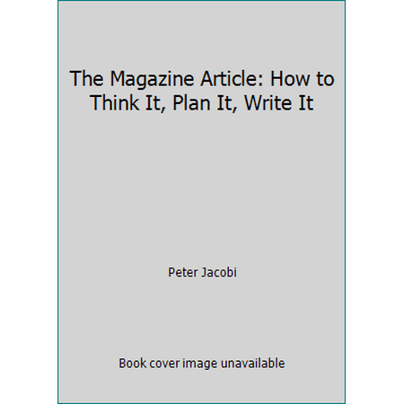 Pre-Owned The Magazine Article: How to Think It Plan It Write It (Hardcover) 0898794501 9780898794502 Pre-Owned The Magazine Article: How to Think It Plan It Write It (Hardcover) 0898794501 9780898794502