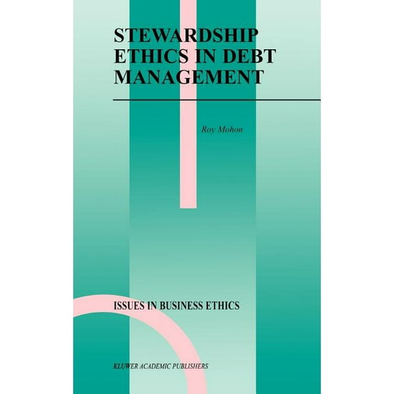 Issues in Business Ethics Stewardship Ethics in Debt Management, Book 12, (Hardcover)