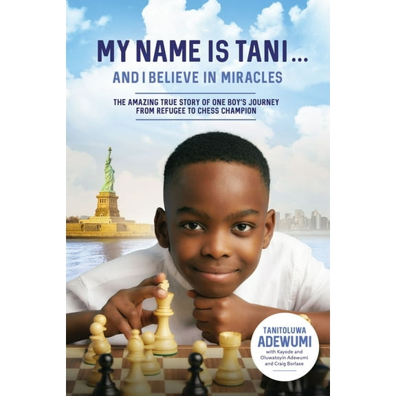 My Name Is Tani . . . and I Believe in Miracles: The Amazing True Story of One Boy's Journey from Refugee to Chess Champ, (Paperback)