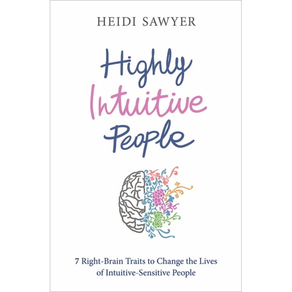 Highly Intuitive People: 7 Right-Brain Traits to Change the Lives of Intuitive-Sensitive People, (Paperback)