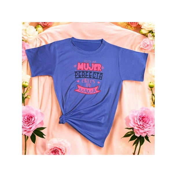 Playera Blusa Existe Una Mujer Perfecta Ella Es Mi Mama Dia De Las Madres Color Aqua Talla Grande Marca Emil SaEs