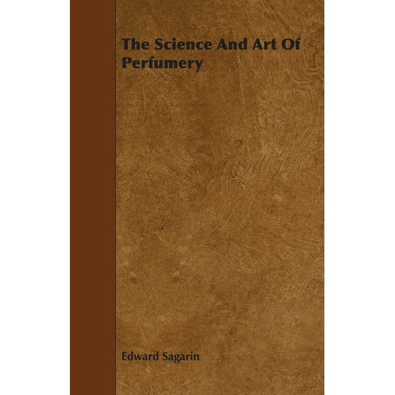 The Science and Art of Perfumery, (Paperback)