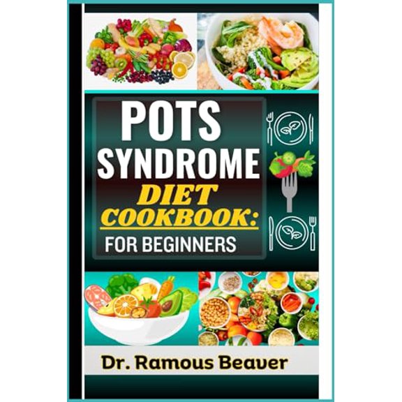 Pre-Owned POTS SYNDROME DIET COOKBOOK: FOR BEGINNERS: Understanding Postural Orthostatic Tachycardia Syndrome Management (Combine Recipes, Food Guide, Meals Plans, Lifestyle & More Tips To Reverse Symptoms)