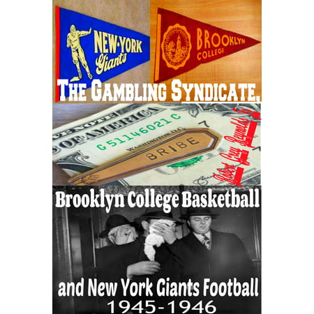 The Gambling Syndicate, Brooklyn College Basketball and New York Giants Football 1945-1946 - eBook