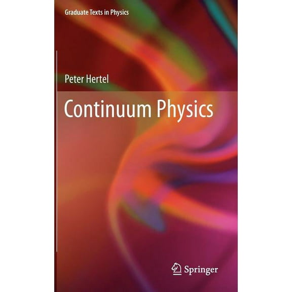 Graduate Texts in Physics Continuum Physics, (Hardcover)