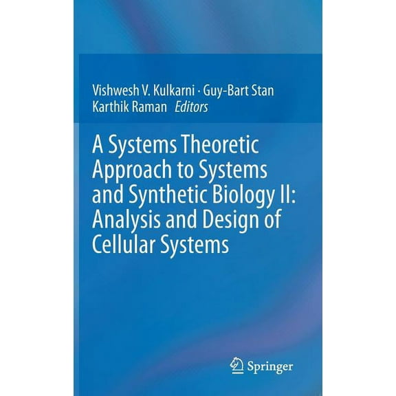 A Systems Theoretic Approach to Systems and Synthetic Biology II: Analysis and Design of Cellular Systems, (Hardcover)