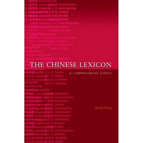 The Chinese Lexicon: A Comprehensive Survey, (Paperback)