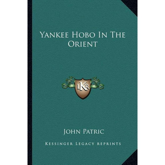 Yankee Hobo In The Orient Paperback 1163821519 9781163821510 John Patric