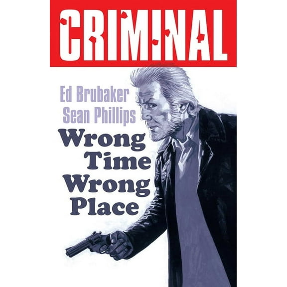 Criminal Criminal Volume 7: Wrong Place Wrong Time (New Edition), Book 7, (Paperback)