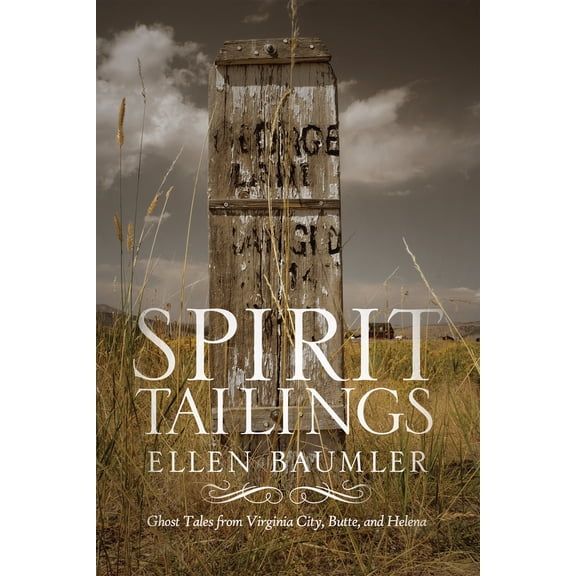 Pre-Owned Spirit Tailings: Ghost Tales from Virginia City, Butte and Helena (Paperback) 0917298918 9780917298912