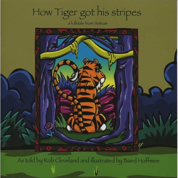 Pre-Owned How Tiger Got His Stripes: A Folktale from Vietnam (Paperback) 0874837995 9780874837995