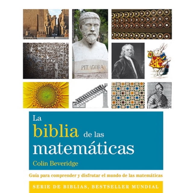 LA BIBLIA DE LAS MATEMATICAS, LA GUIA PARA COMPRENDER Y DISFRUTAR EL MUNDO DE LAS MATEMATICAS GAIA EDICIONES COLIN BEVERIDGE