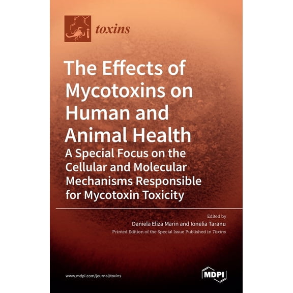 The Effects of Mycotoxins on Human and Animal Health-a Special Focus on the Cellular and Molecular Mechanisms Responsibl, (Hardcover)