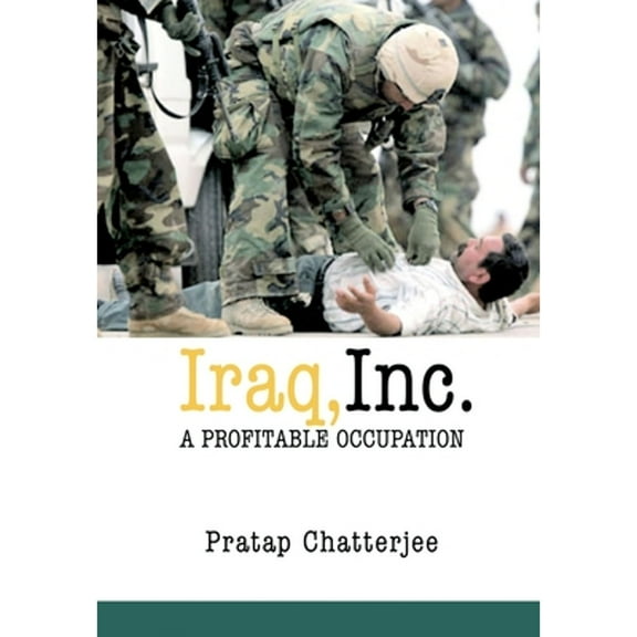 Open Media Series: Iraq, Inc. : A Profitable Occupation (Paperback)