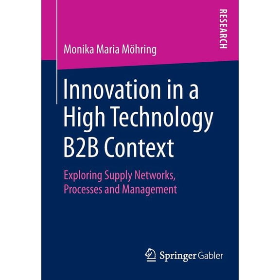 Innovation in a High Technology B2B Context: Exploring Supply Networks, Processes and Management, (Paperback)