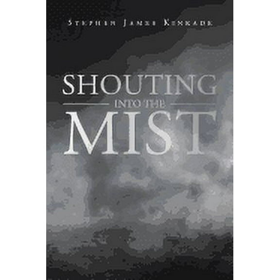 Shouting into the Mist, (Paperback)