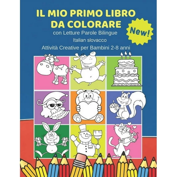 Il Mio Primo Libro da Colorare con Letture Parole Bilingue Italian slovacco AttivitÃ  Creative per Bambini 2-8 anni: 100 , (Paperback)