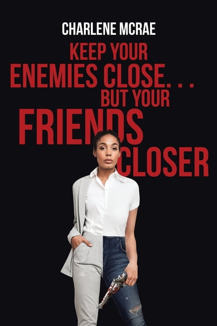 keep your enemies close