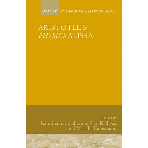 Symposia Aristotelica Aristotle's Physics Alpha: Symposium Aristotelicum, (Hardcover)