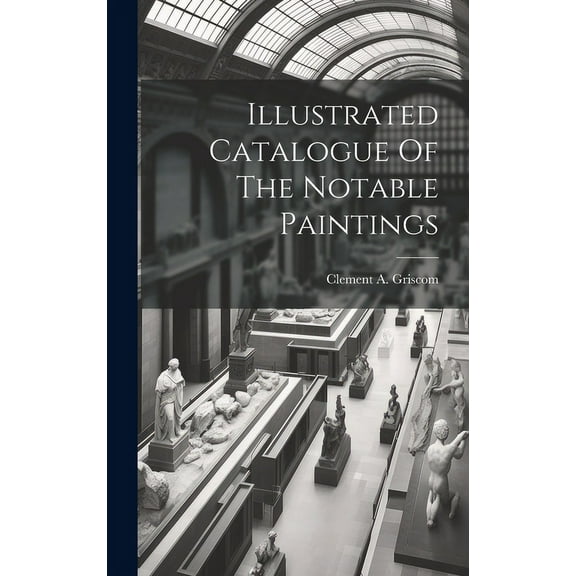 Illustrated Catalogue Of The Notable Paintings (Hardcover)