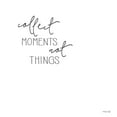 thumbnail image 2 of Jacobs, Cindy 15x15 Gold Ornate Wood Framed with Double Matting Museum Art Print Titled - Collect Moments Not Things, 2 of 4