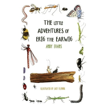 The Little Adventures of Erig the Earwig: A Heartwarming Children&apos;s Book About Nature, Friendship, and Tiny Wonders, (Paperback)