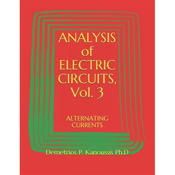 Pre-Owned Electrical Engineering: ANALYSIS of ELECTRIC CIRCUITS, Vol. 3 : Alternating Currents (Series #3) (Paperback)