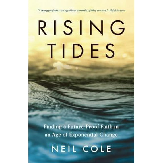 Pre-Owned Rising Tides: Finding a Future-Proof Faith in an Age of Exponential Change (Paperback) 0990660486 9780990660484
