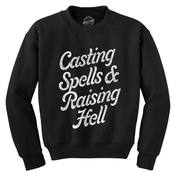 Casting Spells and Raising Hell Crewneck Sweatshirt Funny Spooky Halloween Witch Long Sleeve