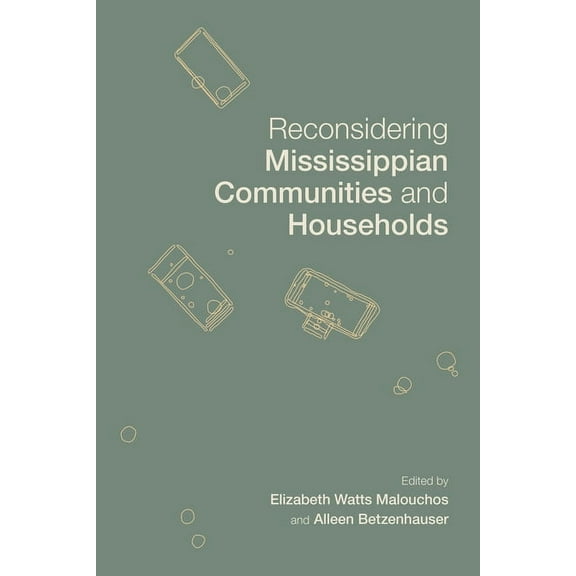 Archaeology of the American South: New Directions and Perspectives: Reconsidering Mississippian Communities and Households (Edition 1) (Hardcover)