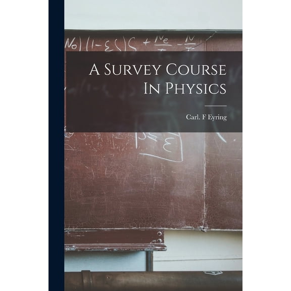A Survey Course In Physics, (Paperback)