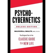 The Psycho-Cybernetics Psycho-Cybernetics Deluxe Edition: The Original Text of the Classic Guide to a New Life, (Hardcover)