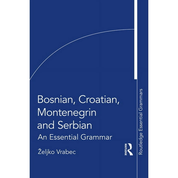Routledge Essential Grammars Bosnian, Croatian, Montenegrin and Serbian: An Essential Grammar, (Paperback)